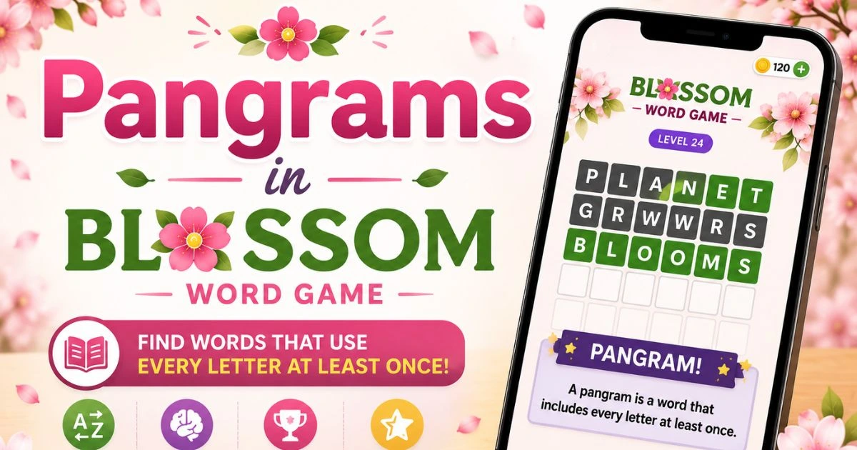 Pangrams in Blossom Word Game – How to Find Them and Boost Your Score